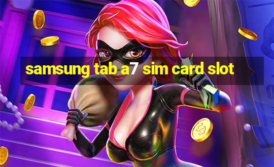 samsung tab a7 sim card slot