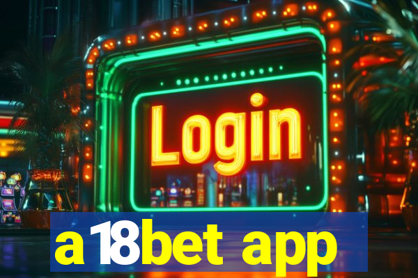 a18bet app