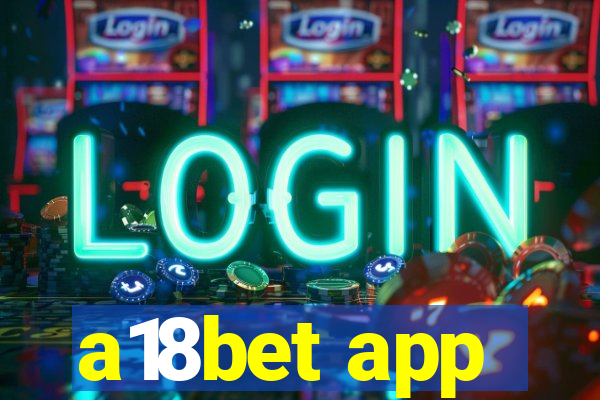 a18bet app