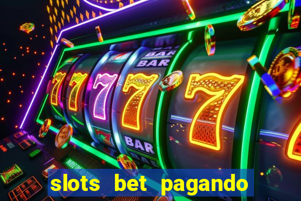 slots bet pagando no cadastro