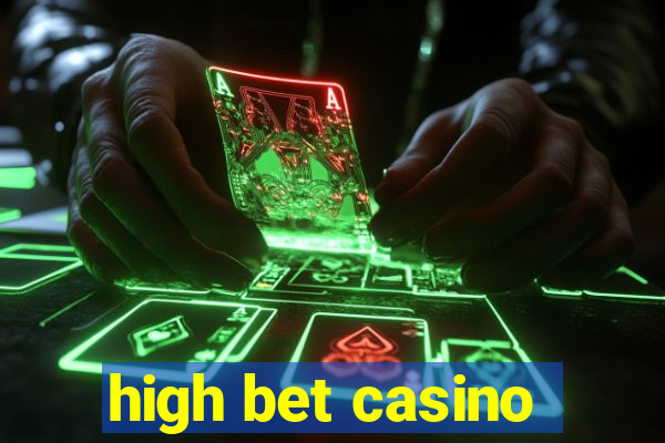 high bet casino