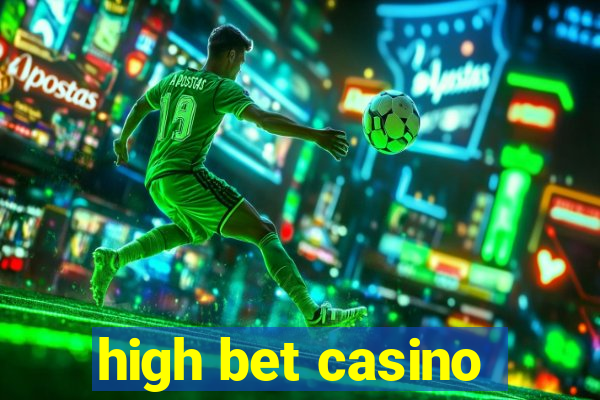 high bet casino