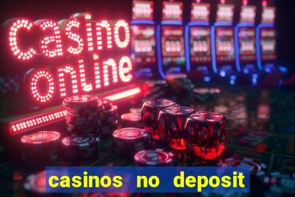 casinos no deposit free spins