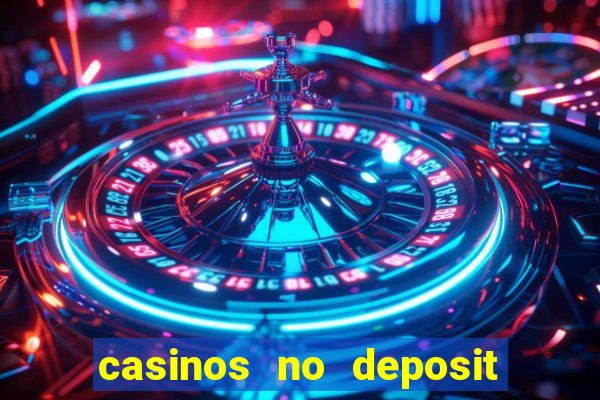 casinos no deposit free spins