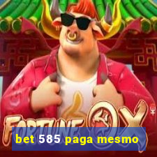 bet 585 paga mesmo