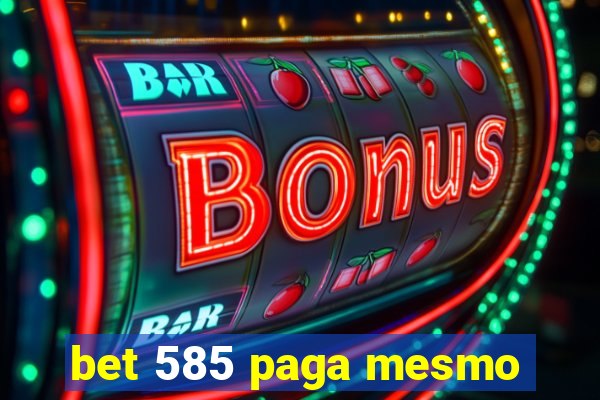 bet 585 paga mesmo