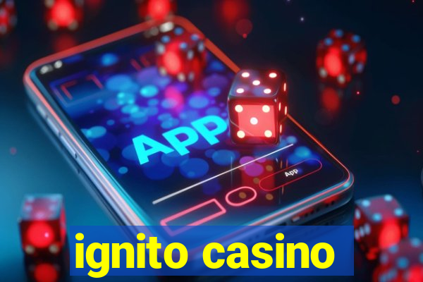 ignito casino