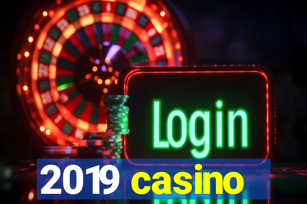 2019 casino