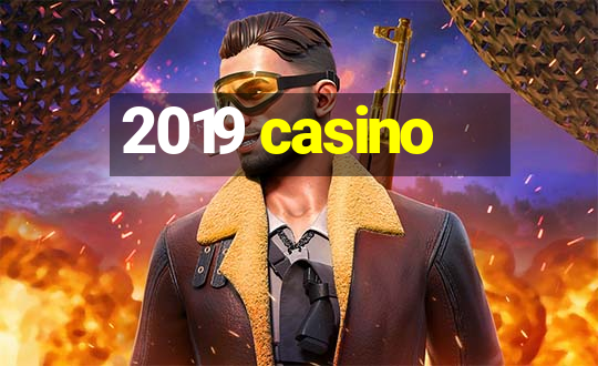 2019 casino