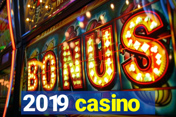 2019 casino