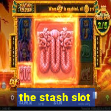 the stash slot