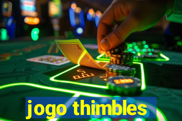 jogo thimbles