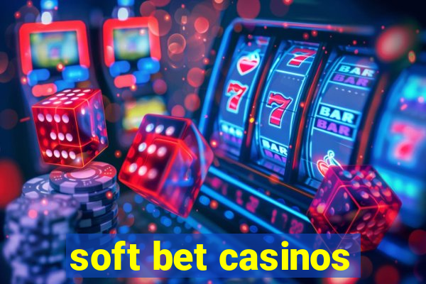 soft bet casinos