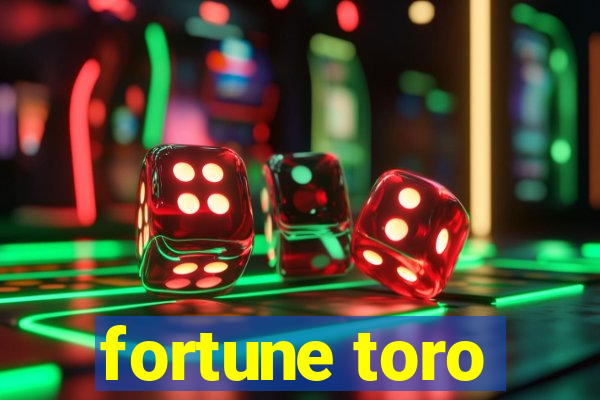 fortune toro