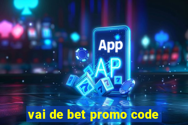 vai de bet promo code