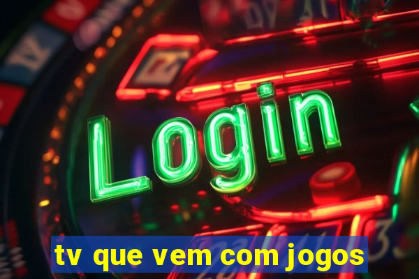 tv que vem com jogos