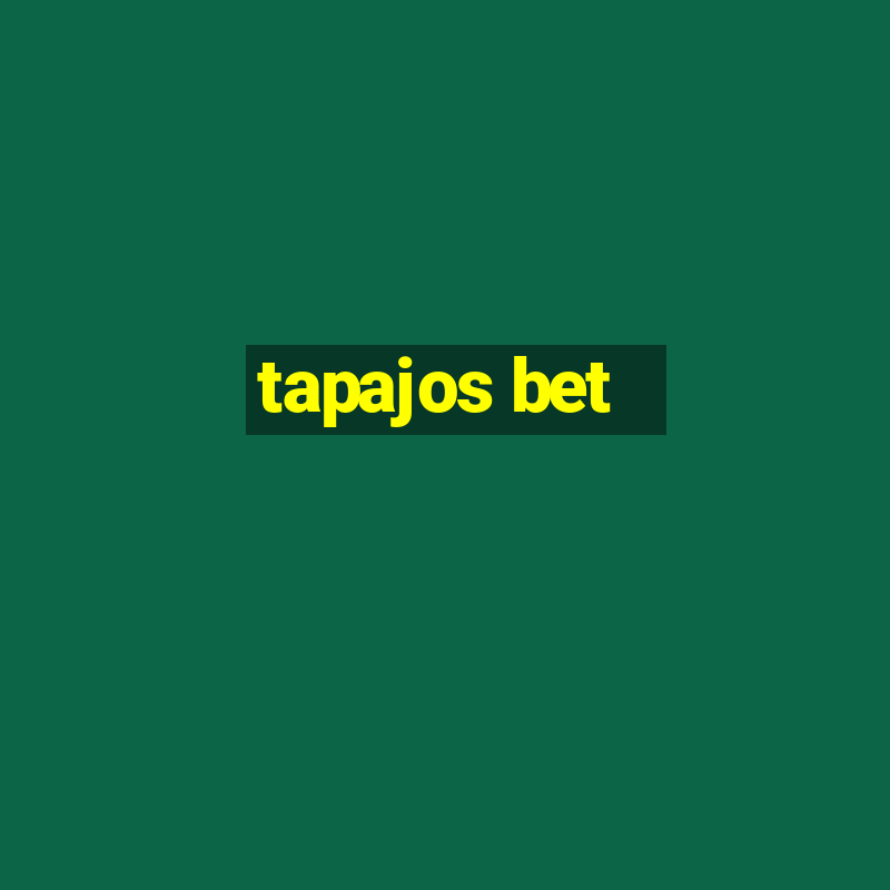 tapajos bet