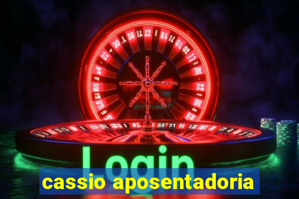 cassio aposentadoria