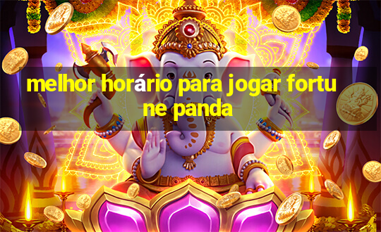 melhor horário para jogar fortune panda