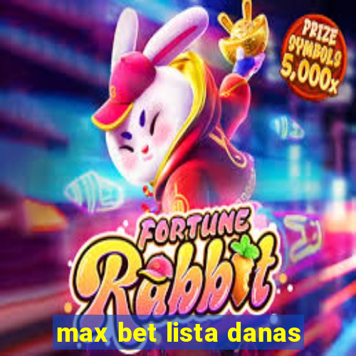 max bet lista danas