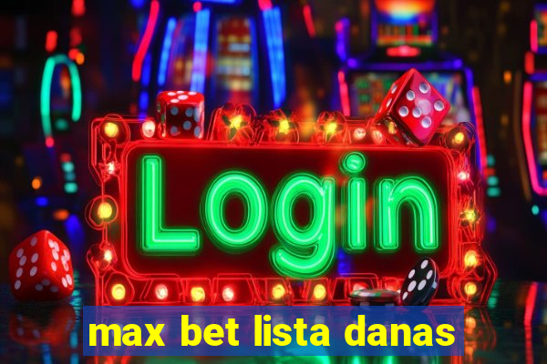 max bet lista danas