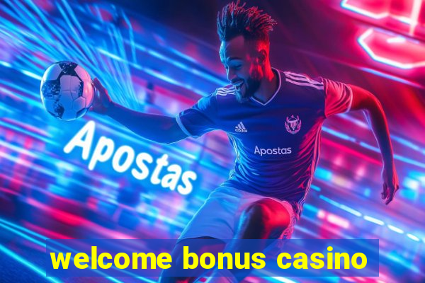 welcome bonus casino