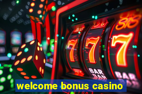 welcome bonus casino