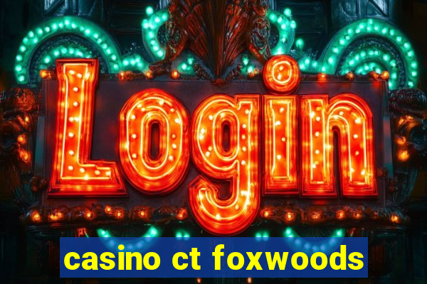 casino ct foxwoods