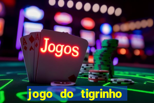 jogo do tigrinho que depositar 1 real