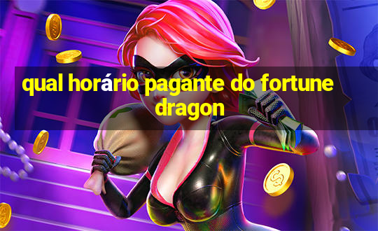 qual horário pagante do fortune dragon