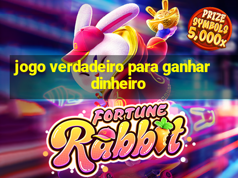 jogo verdadeiro para ganhar dinheiro