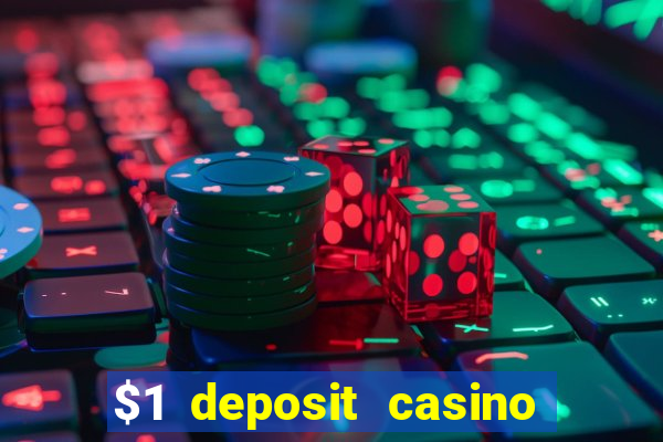 $1 deposit casino bonus casino reviews