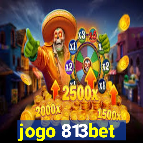 jogo 813bet