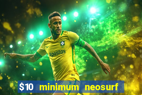 $10 minimum neosurf deposit casino australia