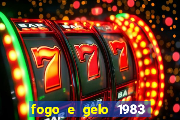 fogo e gelo 1983 dublado download