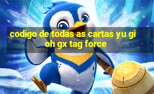 codigo de todas as cartas yu gi oh gx tag force