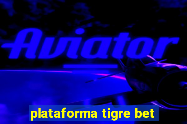 plataforma tigre bet