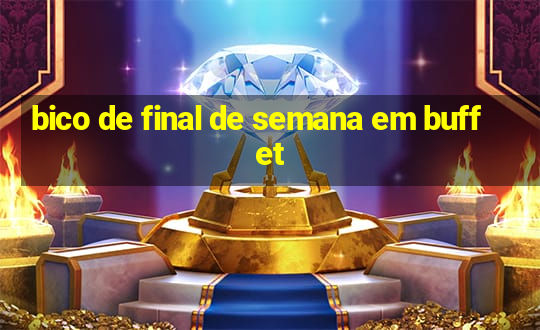 bico de final de semana em buffet