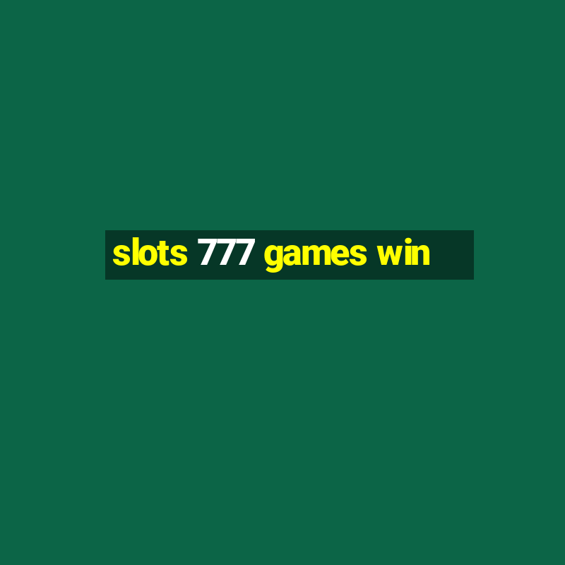 slots 777 games win