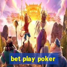 bet play poker