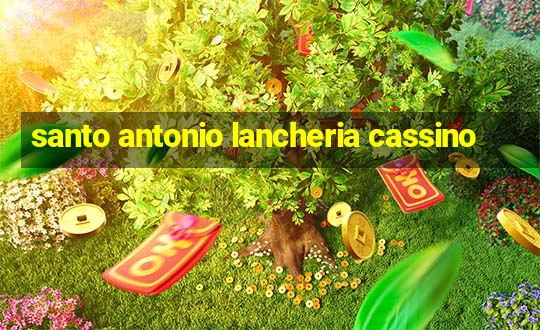 santo antonio lancheria cassino