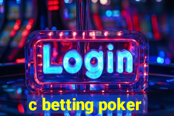 c betting poker