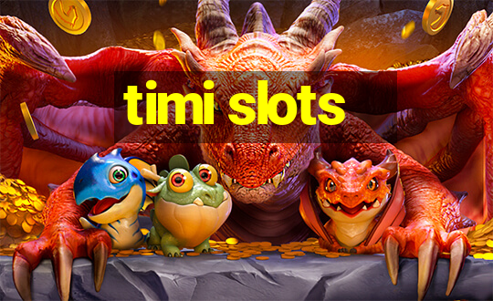 timi slots