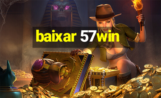 baixar 57win