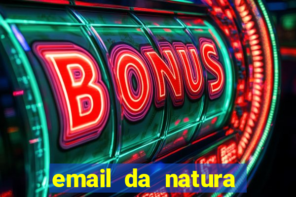 email da natura para enviar comprovante de pagamento