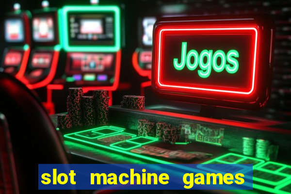 slot machine games with bonus