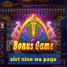 slot nine wa paga