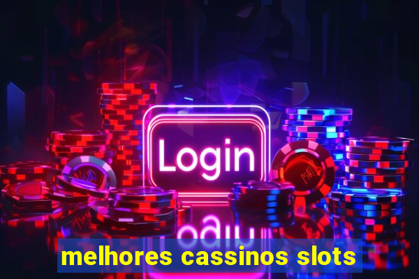 melhores cassinos slots