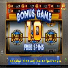 bandar slot online terpercaya