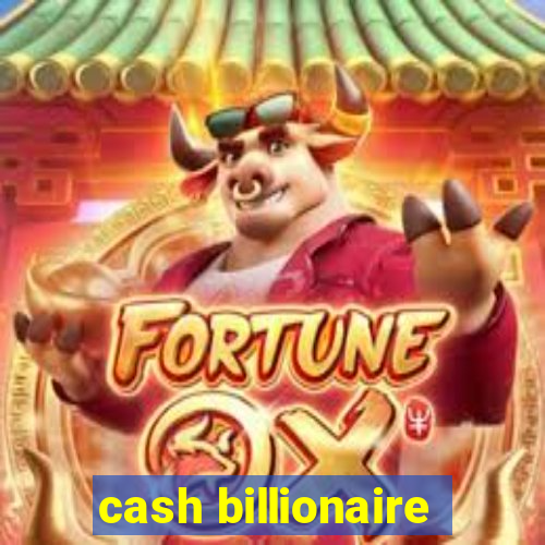 cash billionaire